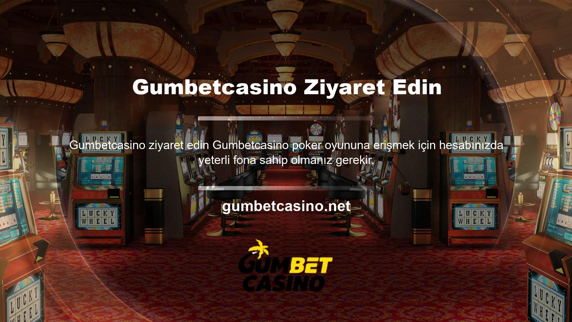 Yeterli bakiyeniz yoksa, Gumbetcasino mevduat sayfasını ziyaret ederek hesabınıza nasıl para ekleyeceğinizi belirleyebilirsiniz